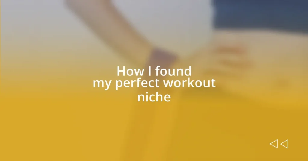 How I found my perfect workout niche