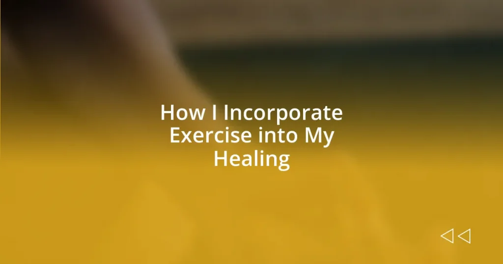 How I Incorporate Exercise into My Healing