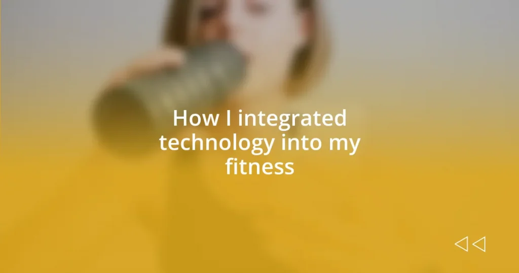 How I integrated technology into my fitness