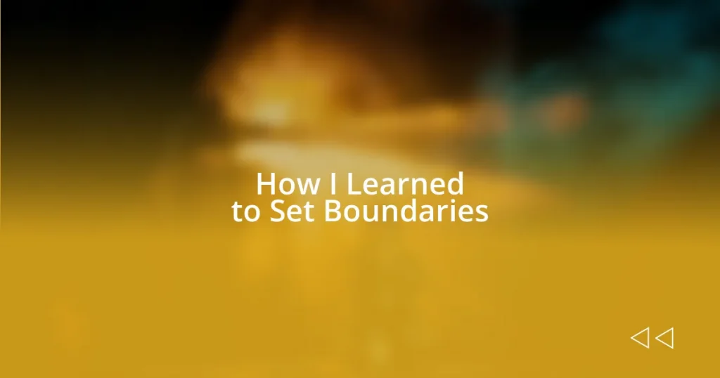 How I Learned to Set Boundaries