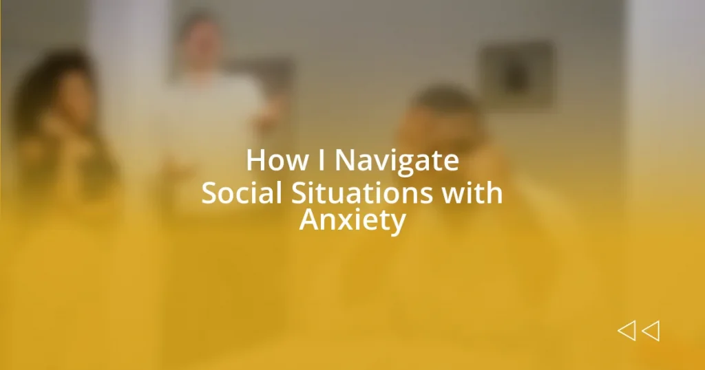 How I Navigate Social Situations with Anxiety