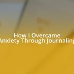 How I Overcame Anxiety Through Journaling