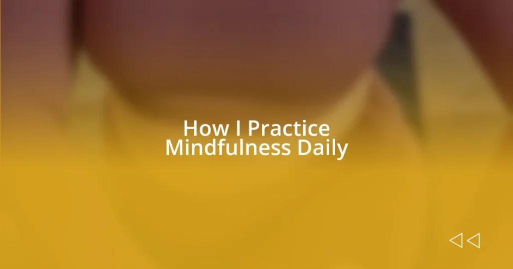 How I Practice Mindfulness Daily