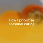 How I prioritize seasonal eating