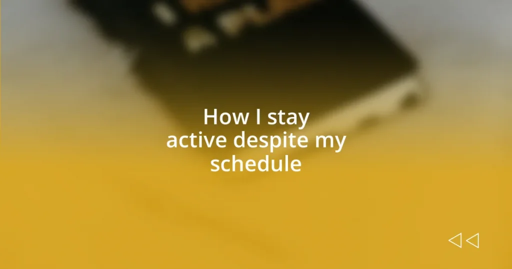 How I stay active despite my schedule