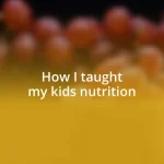 How I taught my kids nutrition