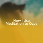 How I Use Meditation to Cope