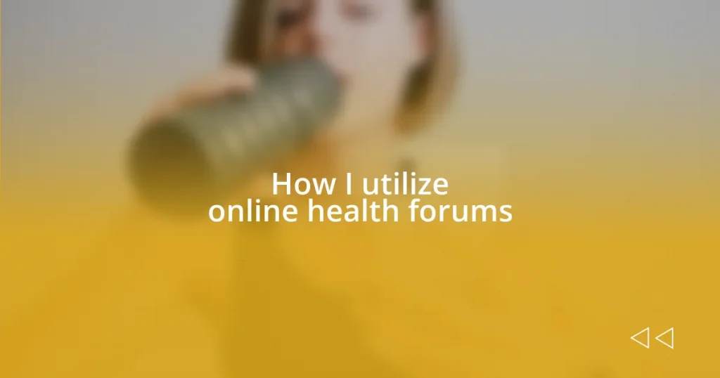 How I utilize online health forums