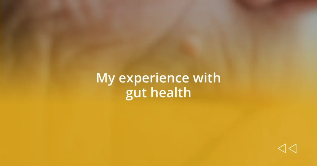 My experience with gut health