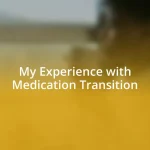 My Experience with Medication Transition