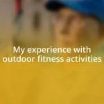 My experience with outdoor fitness activities