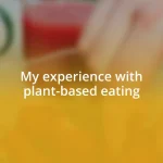 My experience with plant-based eating