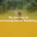 My journey to achieving better flexibility