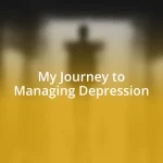 My Journey to Managing Depression