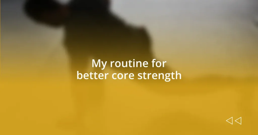 My routine for better core strength