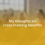 My thoughts on cross-training benefits