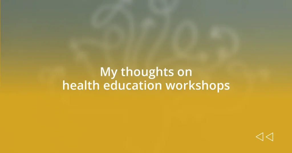 My thoughts on health education workshops