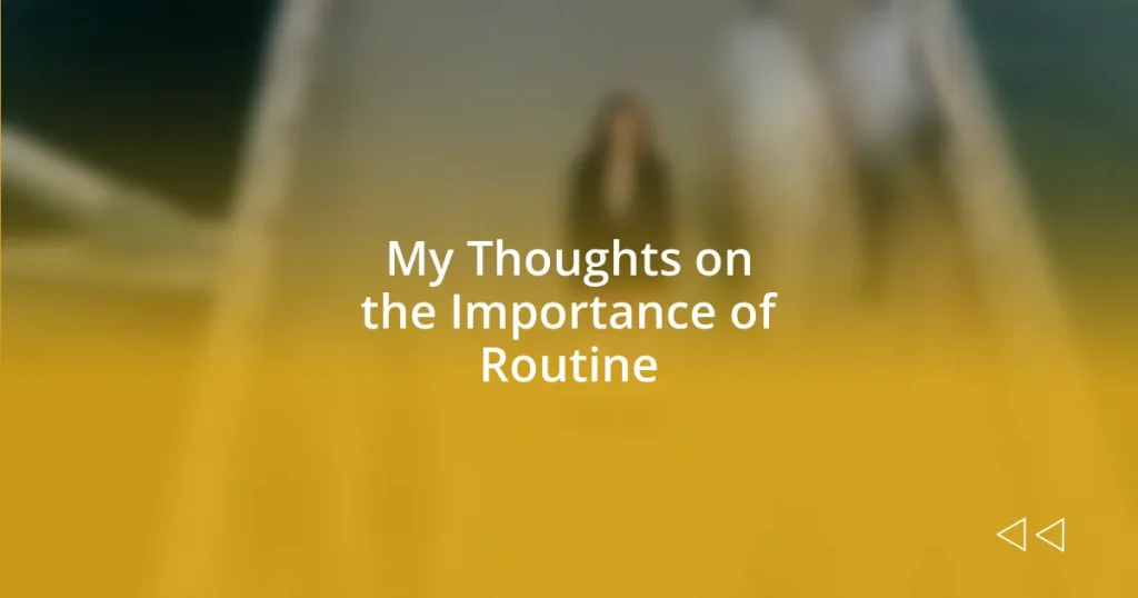 My Thoughts on the Importance of Routine