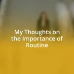 My Thoughts on the Importance of Routine