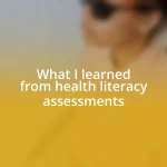 What I learned from health literacy assessments