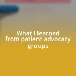 What I learned from patient advocacy groups