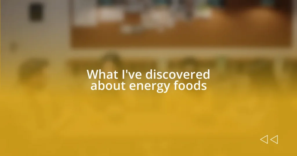 What I’ve discovered about energy foods