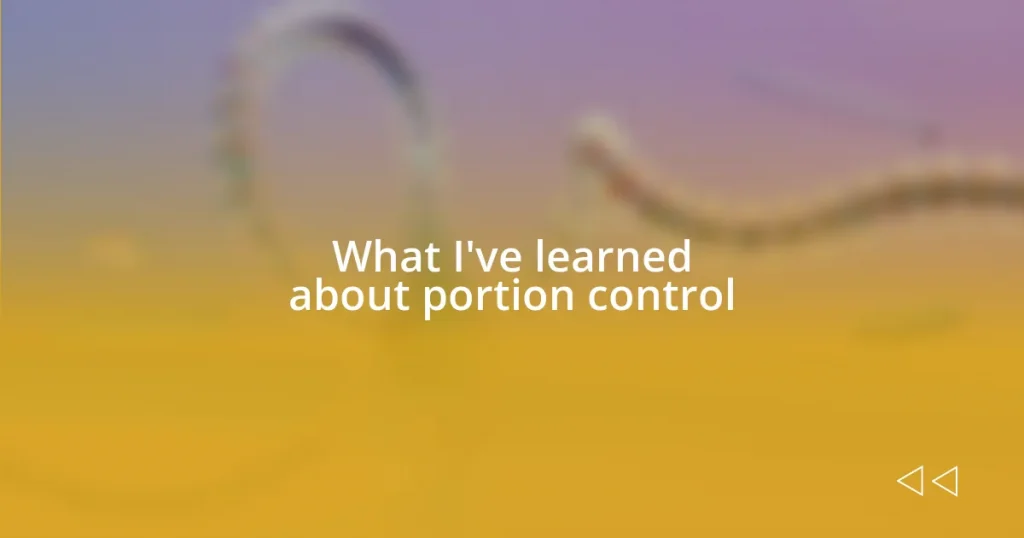 What I’ve learned about portion control