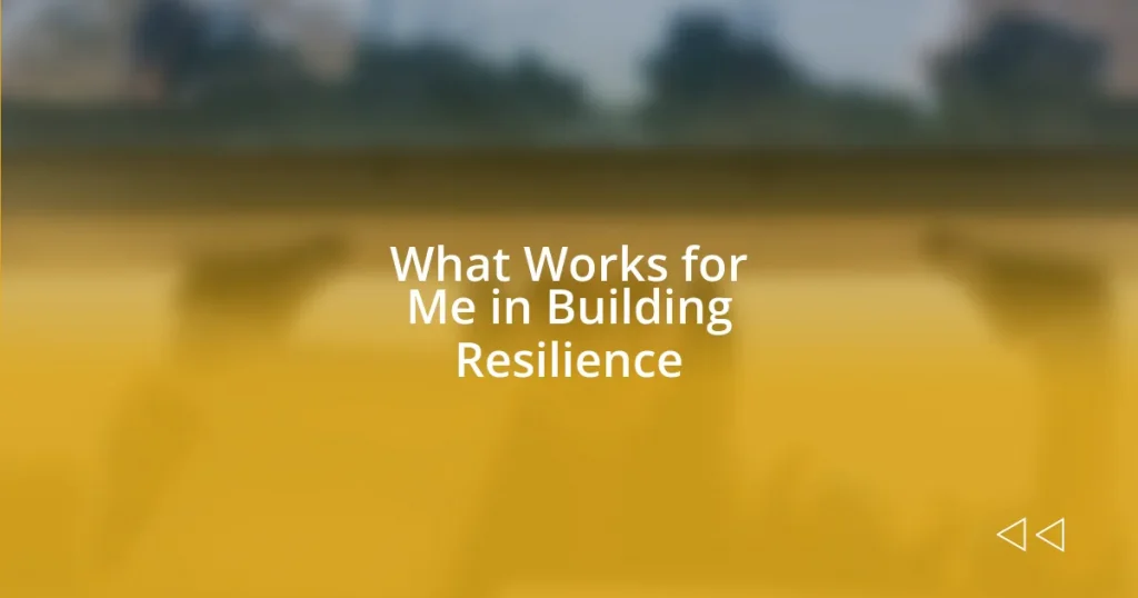 What Works for Me in Building Resilience