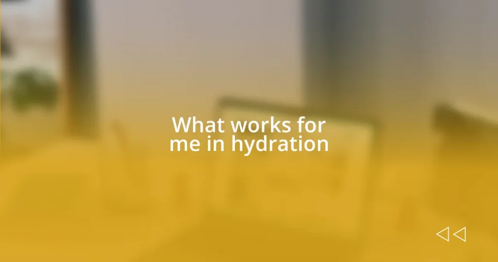 What works for me in hydration