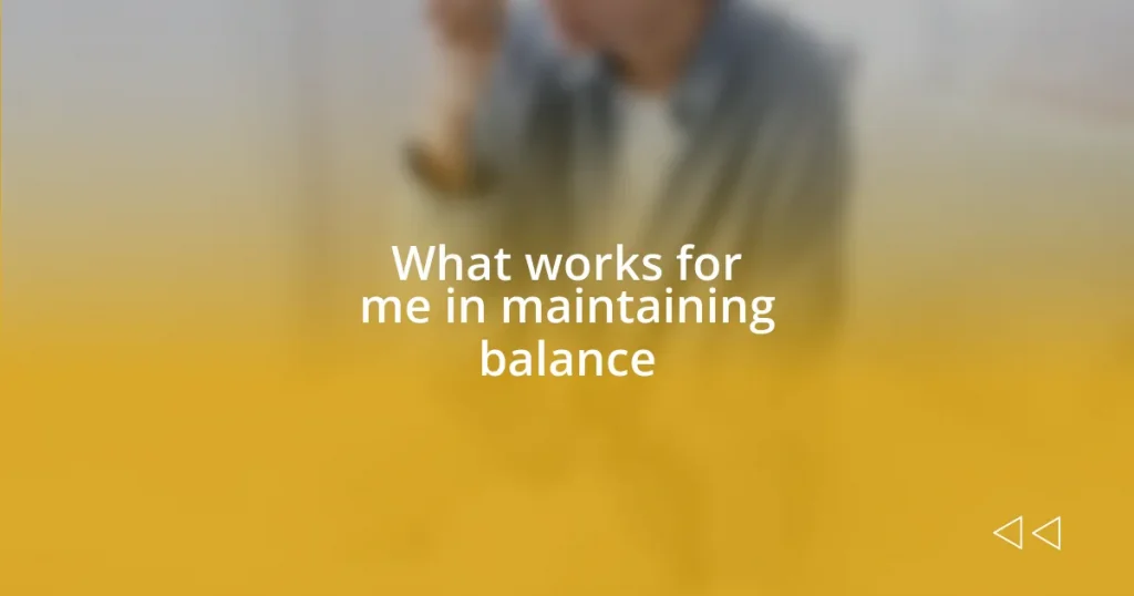 What works for me in maintaining balance