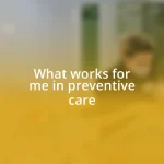 What works for me in preventive care