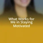 What Works for Me in Staying Motivated