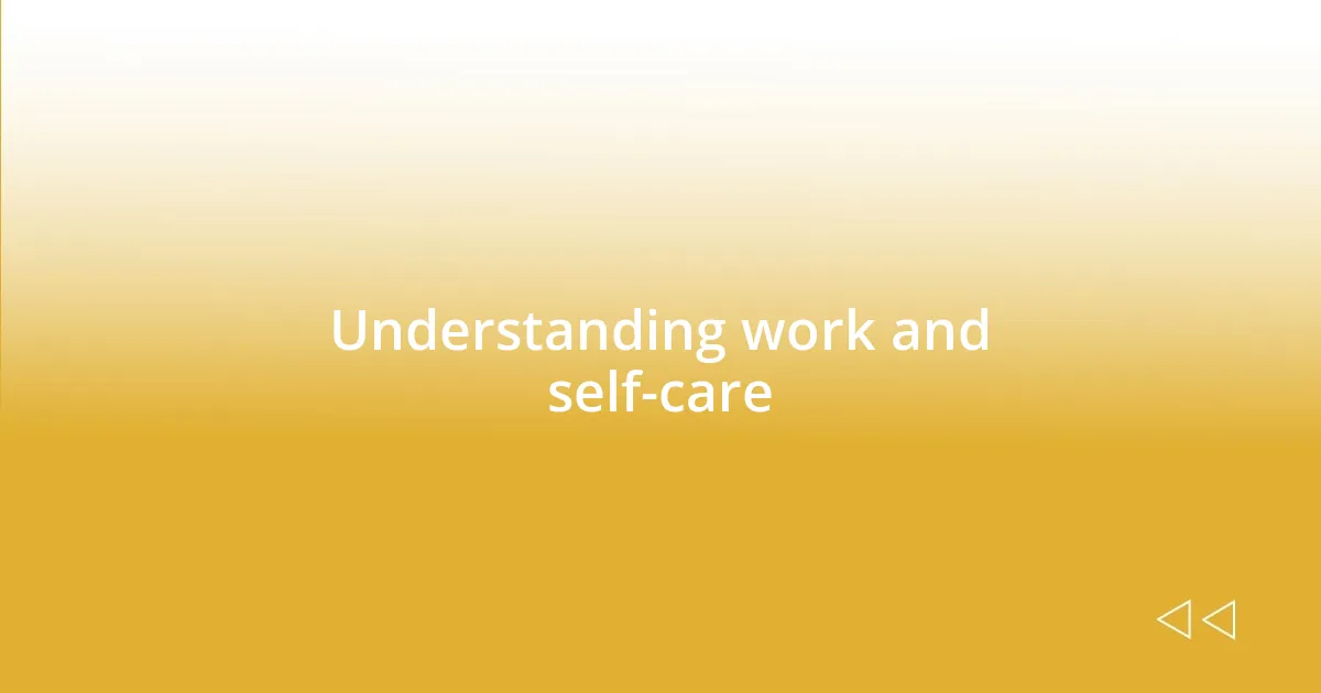 Understanding work and self-care