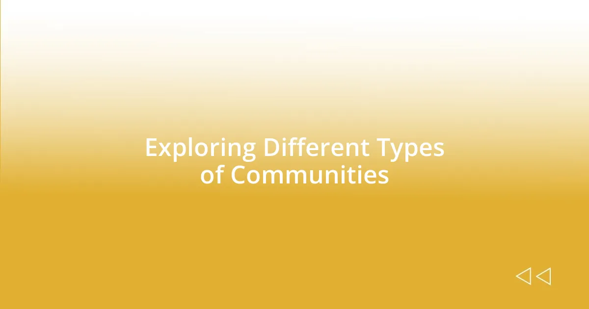 Exploring Different Types of Communities