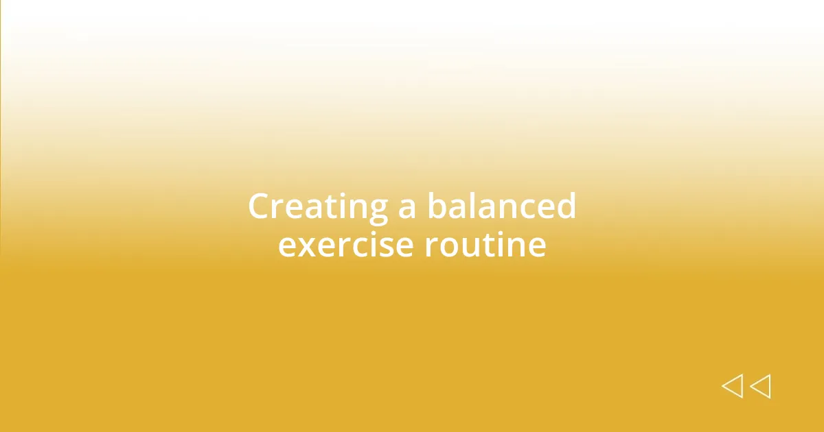 Creating a balanced exercise routine