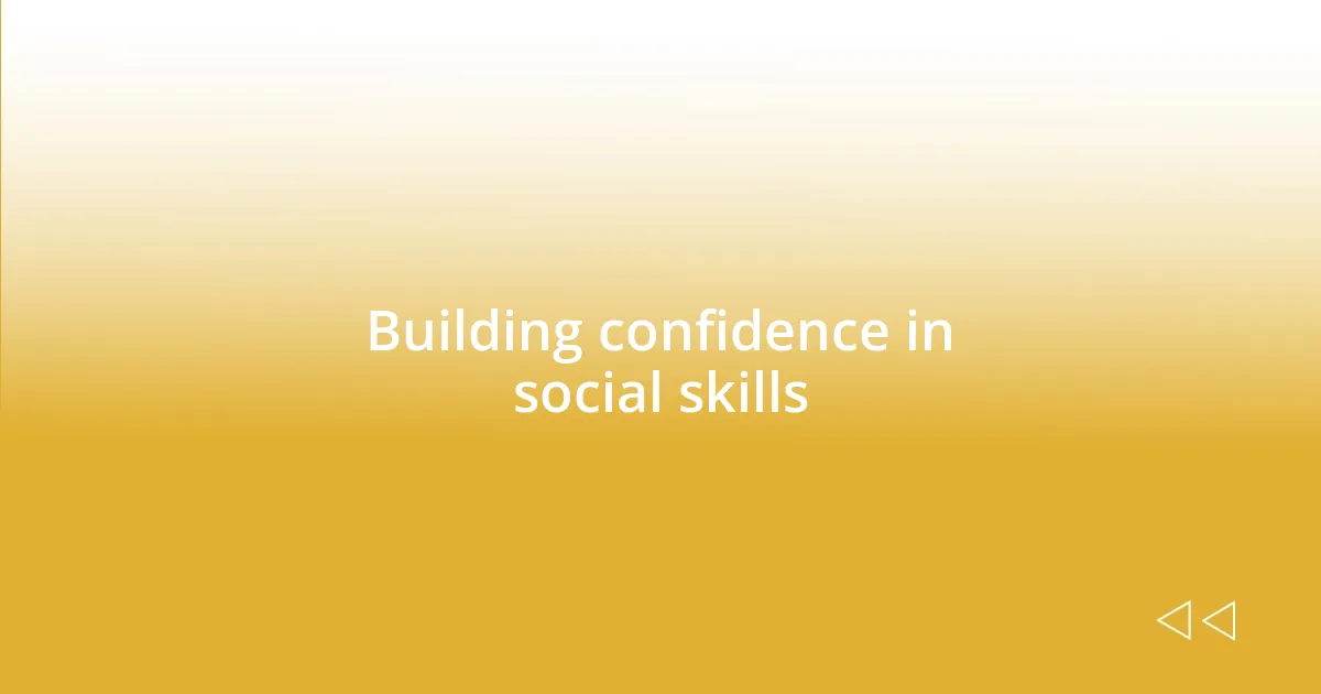 Building confidence in social skills