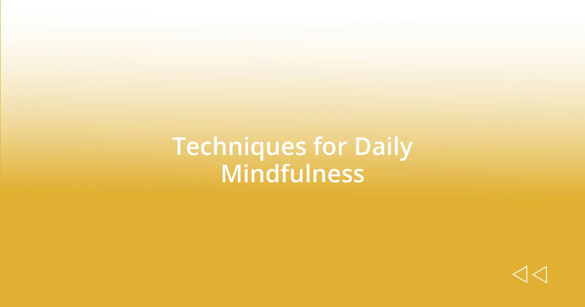 Techniques for Daily Mindfulness