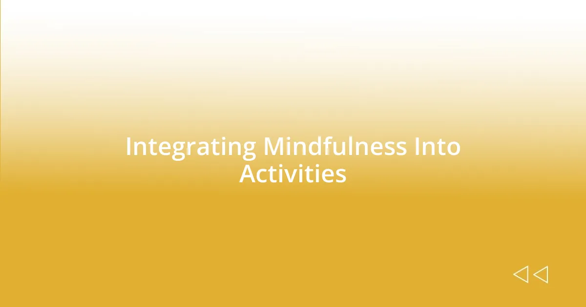 Integrating Mindfulness Into Activities