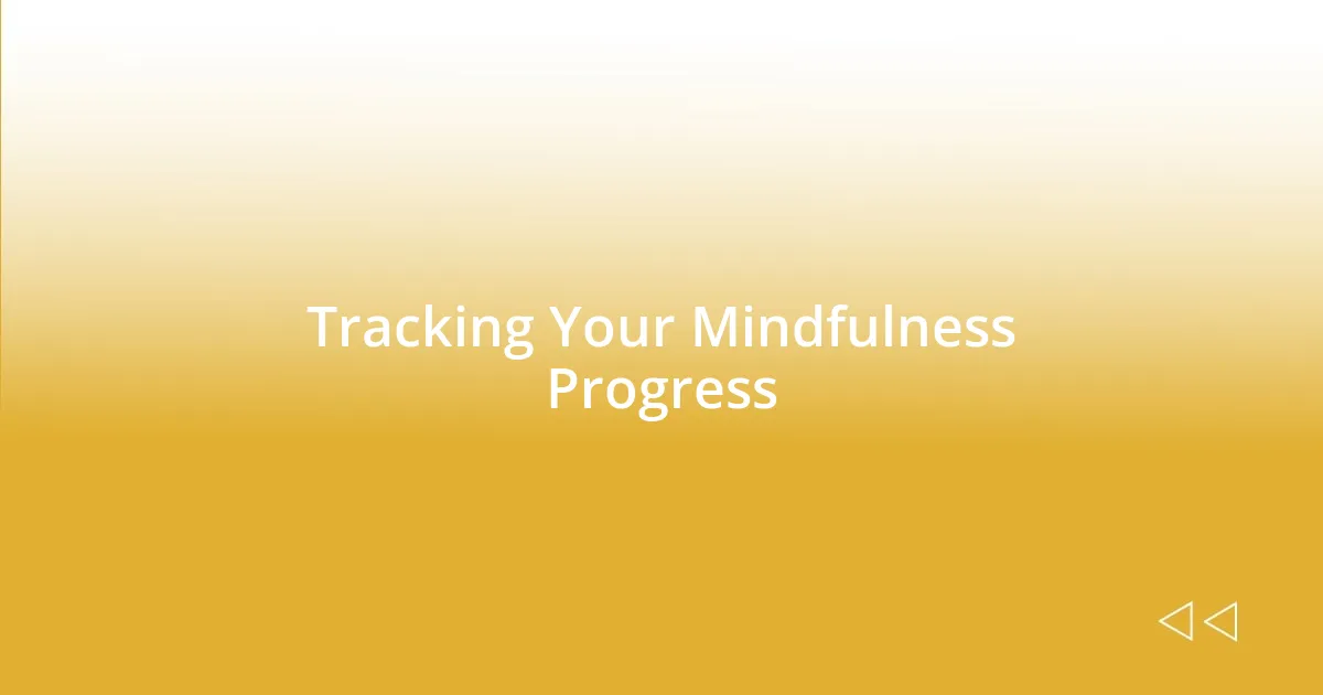 Tracking Your Mindfulness Progress