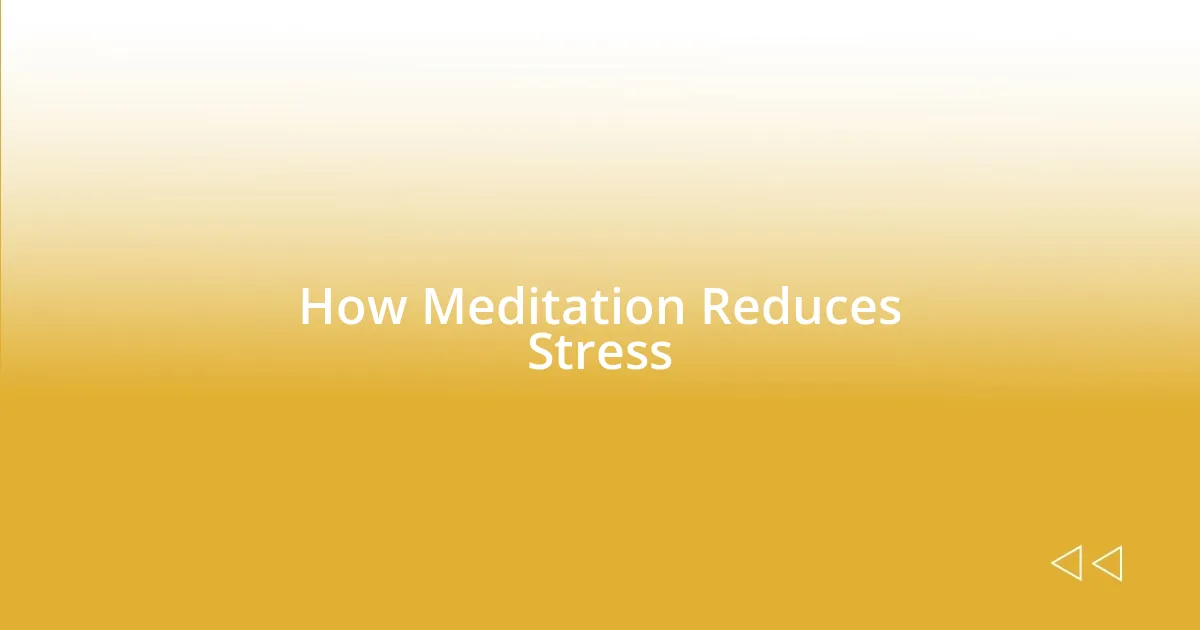 How Meditation Reduces Stress