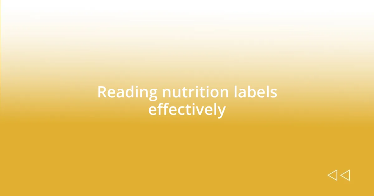 Reading nutrition labels effectively