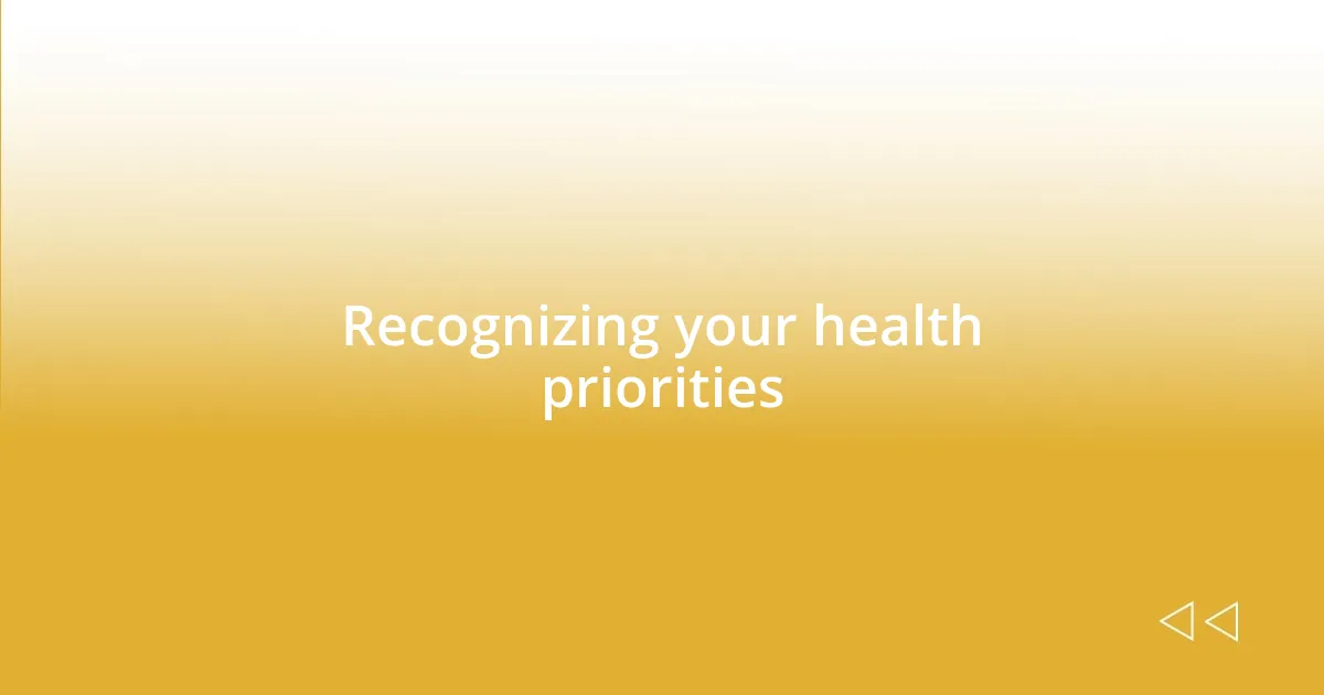 Recognizing your health priorities