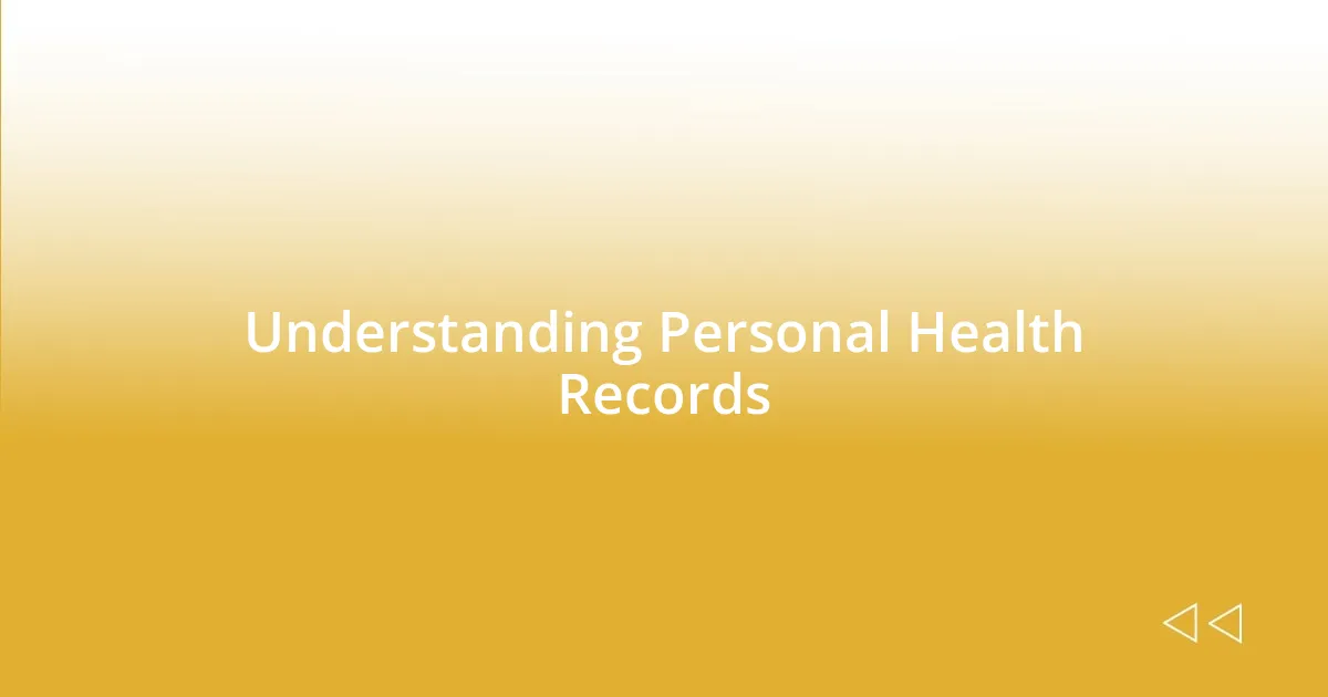 Understanding Personal Health Records