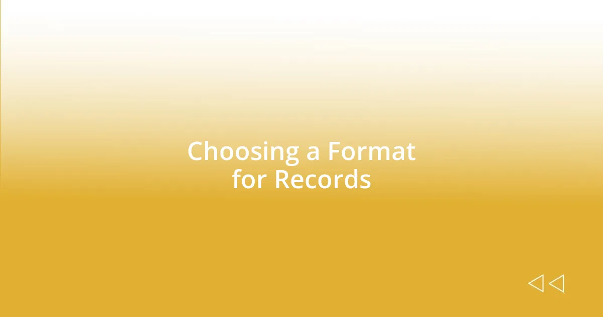 Choosing a Format for Records