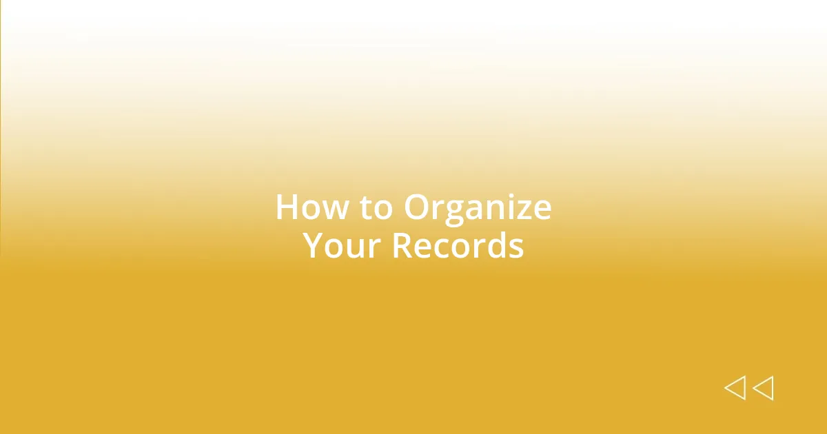 How to Organize Your Records