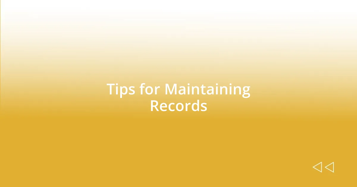 Tips for Maintaining Records