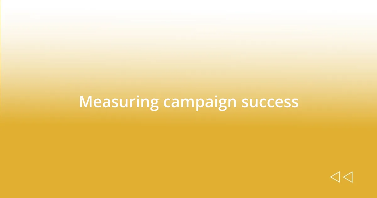 Measuring campaign success