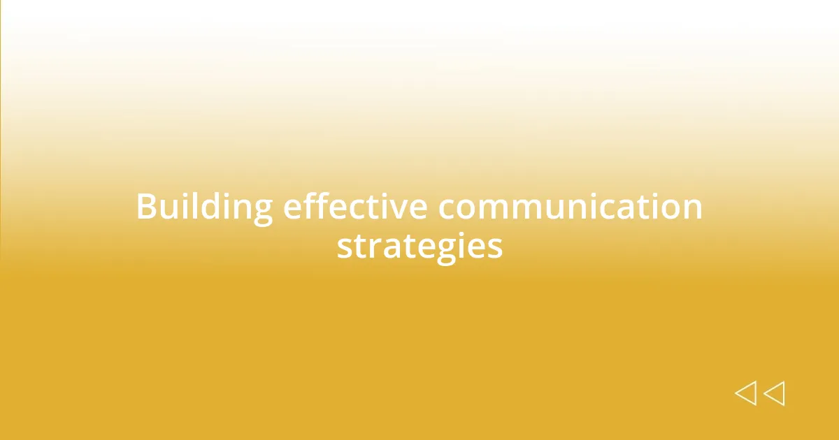 Building effective communication strategies