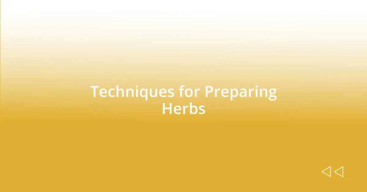 Techniques for Preparing Herbs