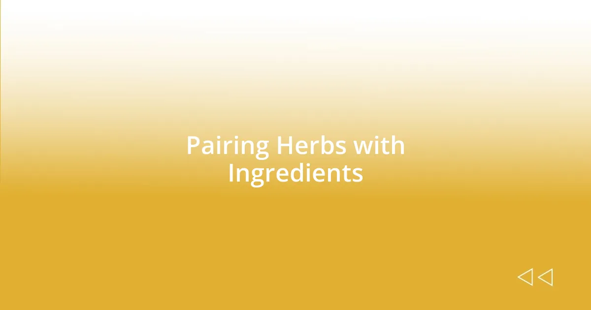 Pairing Herbs with Ingredients